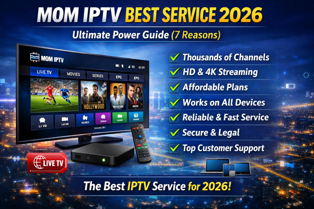Mom IPTV Best Service 2026